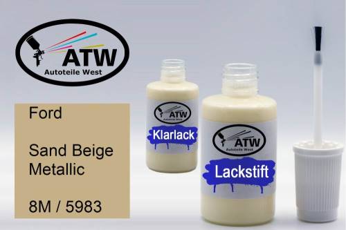 Ford, Sand Beige Metallic, 8M / 5983: 20ml Lackstift + 20ml Klarlack - Set, von ATW Autoteile West.